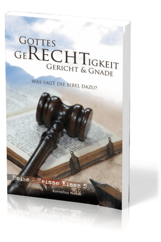 Gottes Gerechtigkeit, Gericht & Gnade - Was sagt die Bibel dazu?