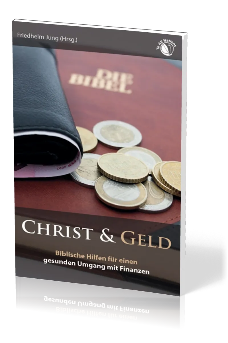 Christ & Geld - Biblische Hilfen für einen gesunden Umgang mit Finanzen