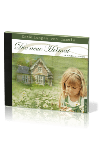 DIE NEUE HEIMAT - ERZÄHLUNGEN VON DAMALS - 4 ERZÄHLUNGEN - MP3 CD