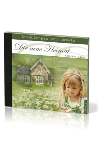 DIE NEUE HEIMAT - ERZÄHLUNGEN VON DAMALS - 4 ERZÄHLUNGEN - MP3 CD