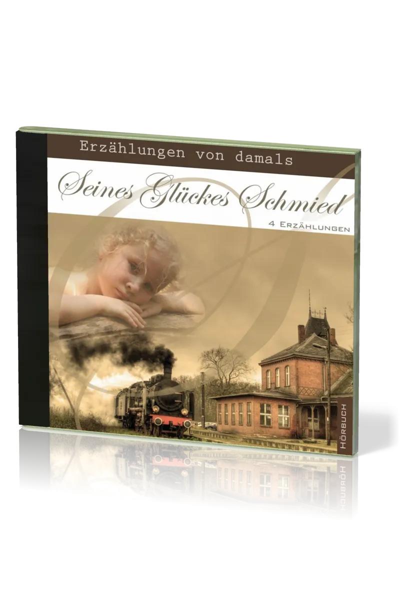 Seines Glückes Schmied - Erzählungen von damals - 4 Erzählungen - MP3 CD