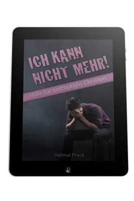 ICH KANN NICHT MEHR - HILFE FÜR ENTMUTIGTE CHRISTEN - ePub