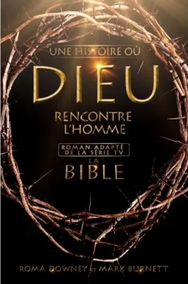 Une histoire où Dieu rencontre l'homme - Roman adapté de la série tv 'la Bible'