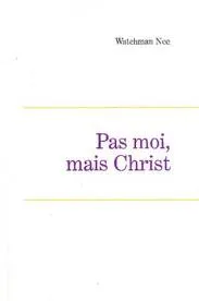 Pas moi, mais Christ - Leçons fondamentales volume 4