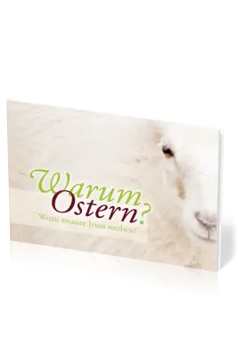 Warum Ostern? - Wozu musste Jesus sterben?