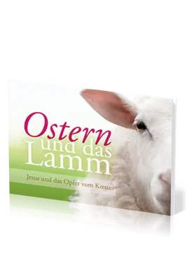 Ostern und das Lamm - Jesus und das Opfer vom Kreuz