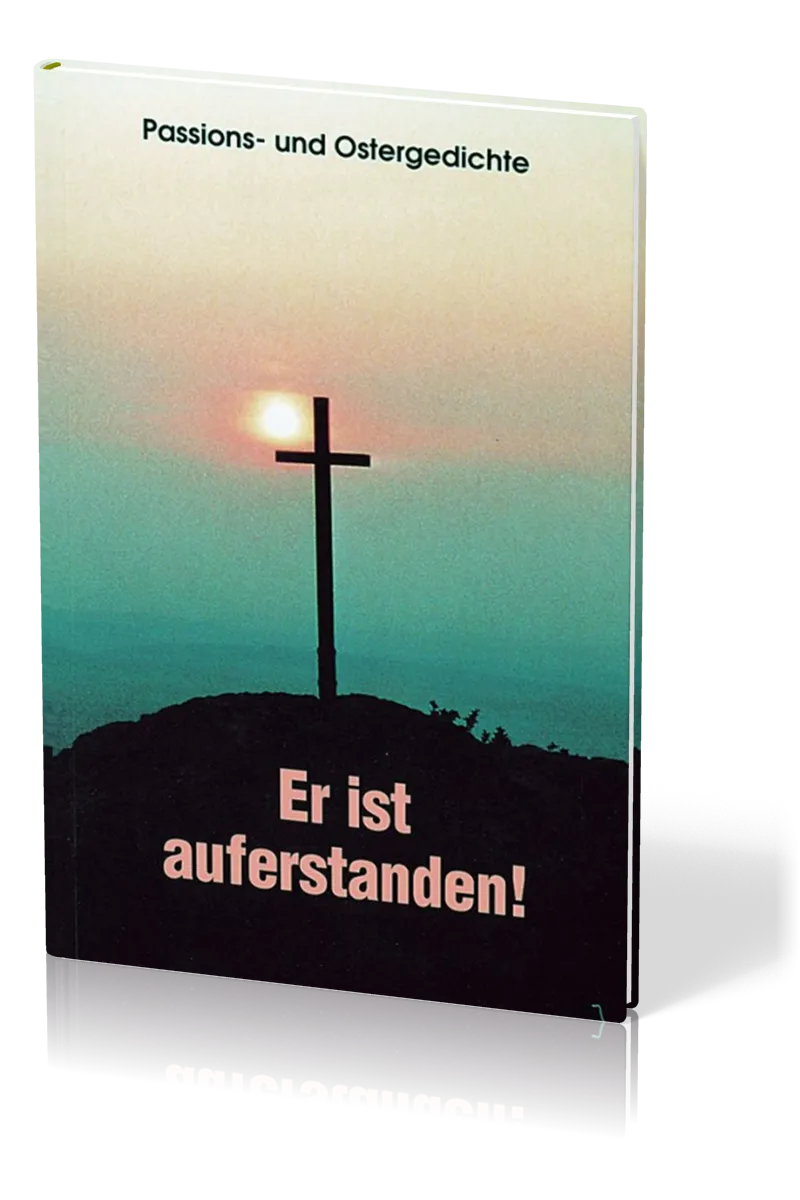 ER IST AUFERSTANDEN! PASSIONS- UND OSTERGEDICHTE