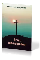 ER IST AUFERSTANDEN! PASSIONS- UND OSTERGEDICHTE