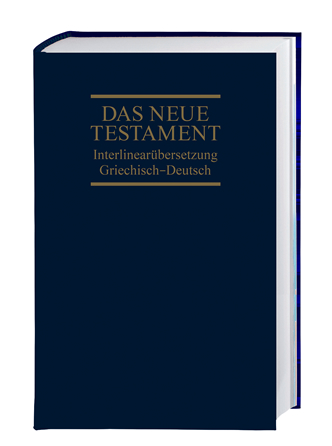 Das Neue Testament - Interlinearübersetzung Griechisch-Deutsch