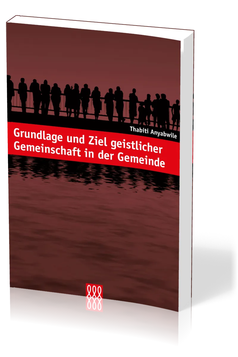 GRUNDLAGE UND ZIEL GEISTLICHER GEMEINSCHAFT IN DER GEMEINDE