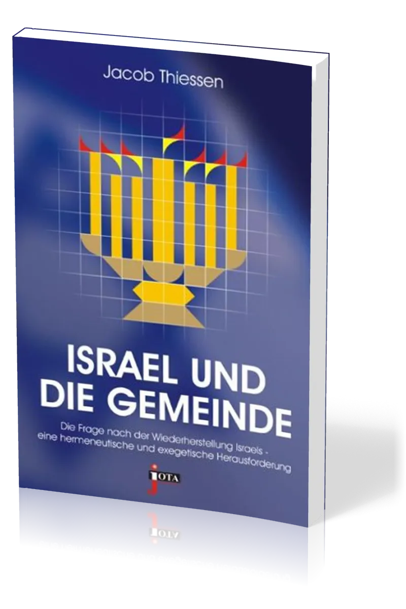 ISRAEL UND DIE GEMEINDE - Die Frage nach der Wiederherstellung Israels - eine hermeneutische und...