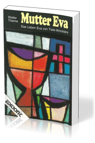 MUTTER EVA - DAS LEBEN EVA VON TIELE-WINCKLERS