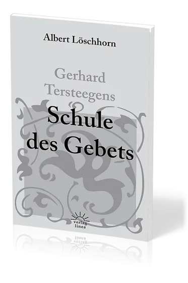 Gerhard Tersteegens Schule des Gebets