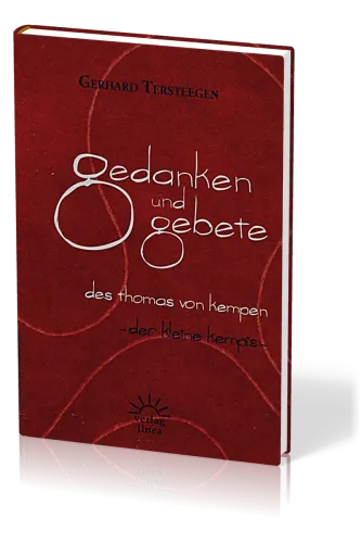 GEDANKEN UND GEBETE DES THOMAS VON KEMPEN - DER KLEINE KEMPIS