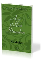 AUS STILLEN STUNDEN - GEDICHTE