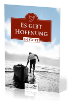 Es gibt Hoffnung in Gott