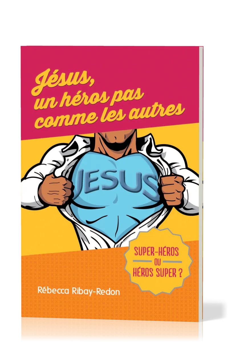 Jésus, un héros pas comme les autres - Super-héros ou héros super ?