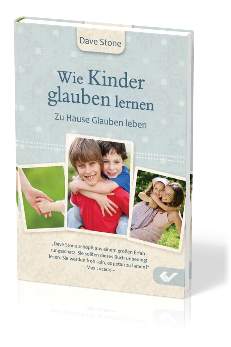 Wie Kinder glauben lernen - Zu Hause Glauben leben