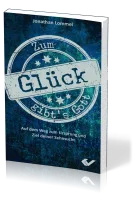 Zum Glück gibt's Gott - Auf dem Weg zum Ursprung und Ziel deiner Sehnsucht