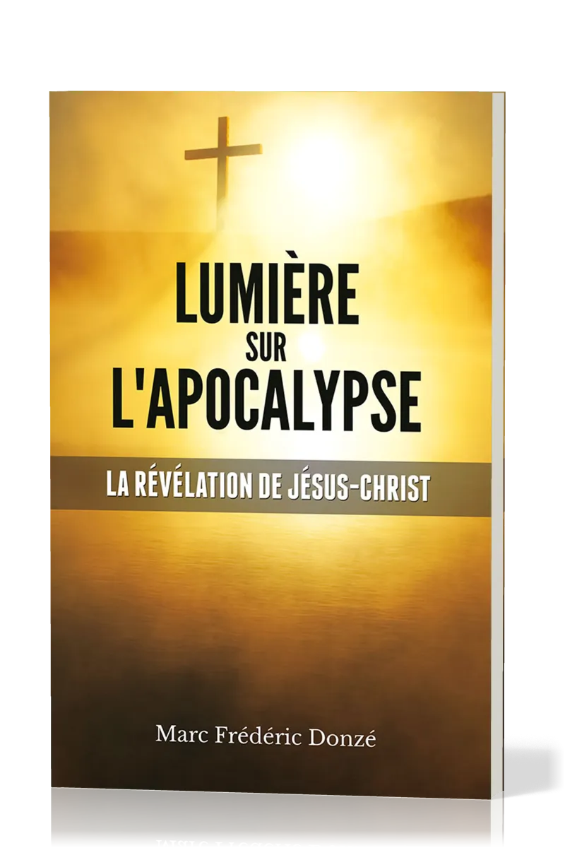 Lumière sur l'Apocalypse - La révélation de Jésus-Christ