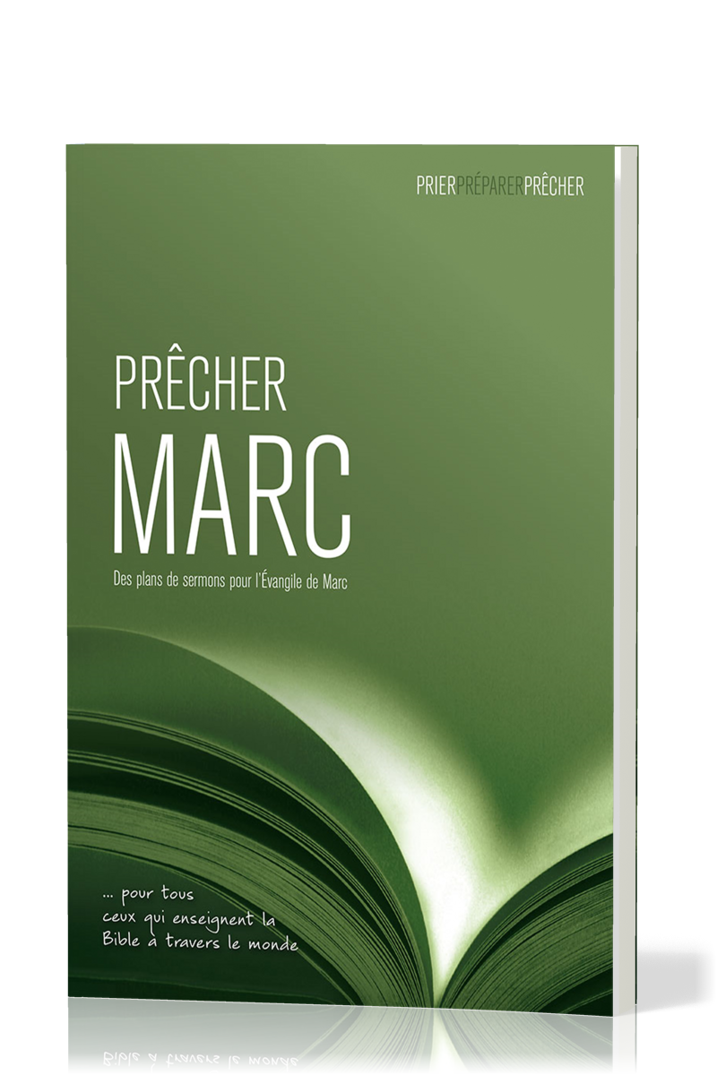 Prêcher Marc  - Des plans de sermons pour L'Évangile de marc … pour tous ceux qui enseignent la Bible à travers le monde