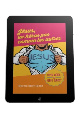 Jésus, un héros pas comme les autres - Super-héros ou héros super ? - ePub