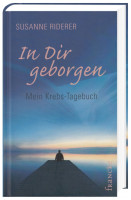 In dir geborgen - MEIN KREBS-TAGEBUCH