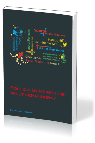 SOLL DIE GEMEINDE DIE WELT VERÄNDERN?