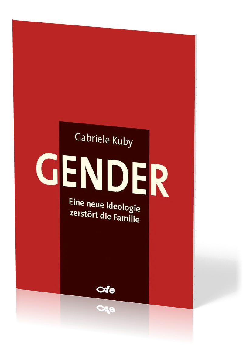 GENDER - EINE NEUE IDEOLOGIE ZERSTÖRT DIE FAMILIE