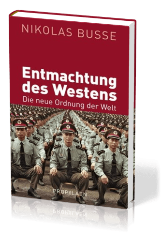 Die Entmachtung des Westens - Die neue Ordnung der Welt