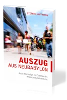Auszug aus Neubabylon - Jesus-Nachfolge im Zeitalter des Wohlstandschristentums