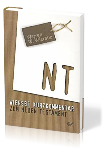 Wiersbe Kurzkommentar zum Neuen Testament