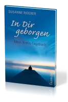 In dir geborgen - MEIN KREBS-TAGEBUCH