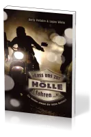 Lass uns zur Hölle fahren...