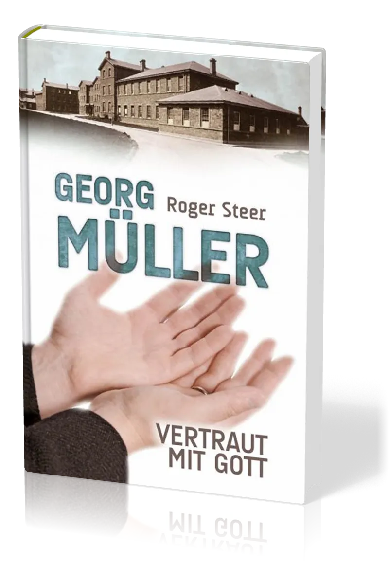 Georg Müller - Vertraut mit Gott