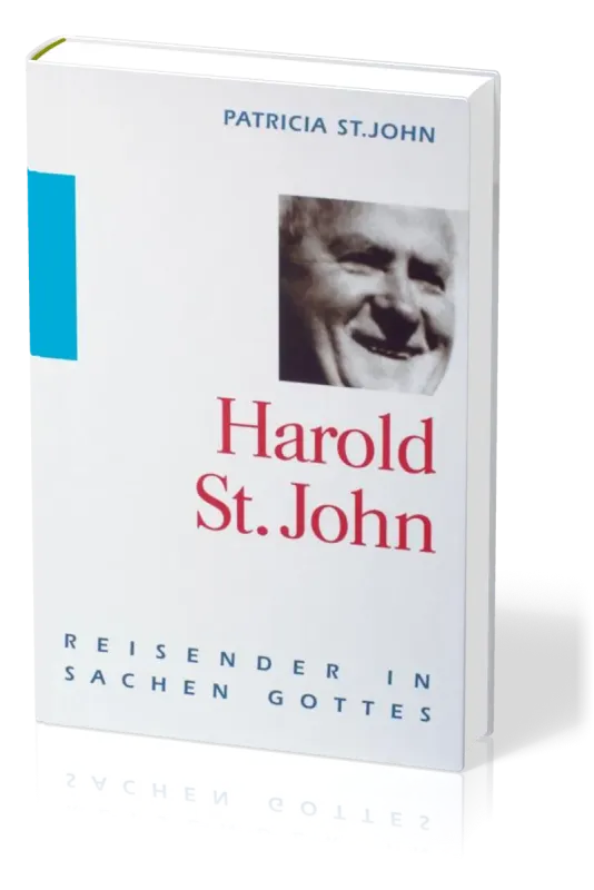 Harold St.John - Reisender in Sachen Gottes