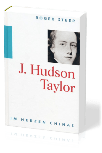 J. Hudson Taylor - Im Herzen Chinas