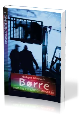Børre und die Eisbärschmuggler - Nordlicht-Serie Band 1