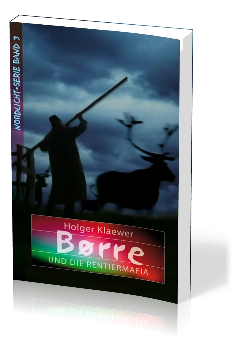 Børre und die Rentiermafia - Nordlichtserie Band 3