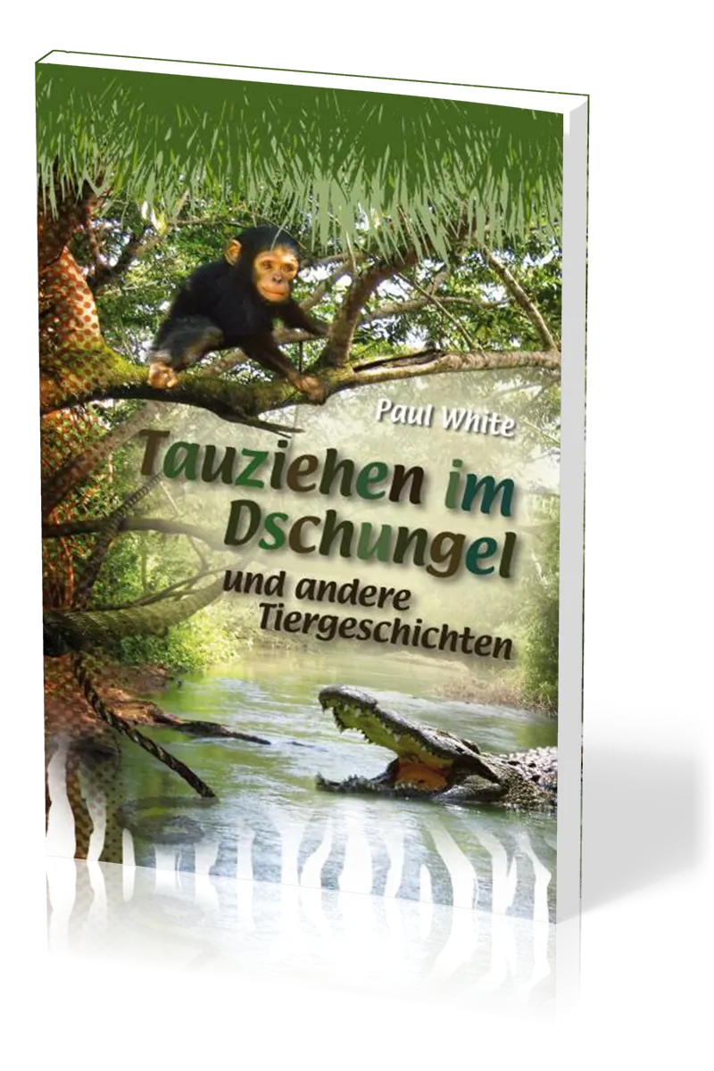 Tauziehen im Dschungel - und andere Tiergeschichten