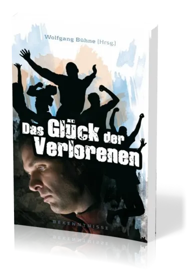 Das Glück der Verlorenen - Bekenntnisse