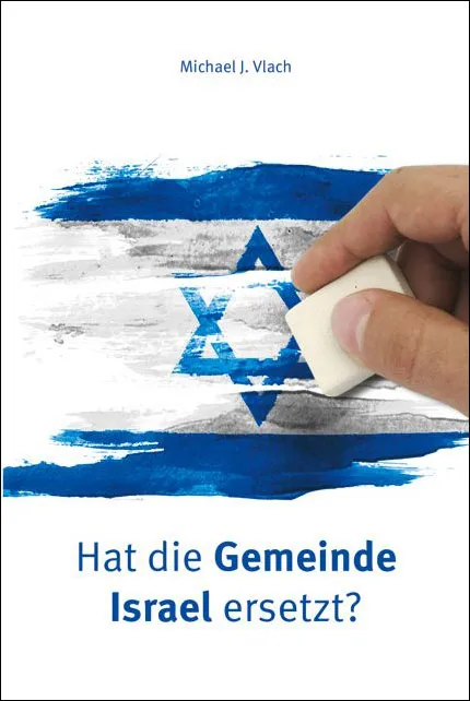 HAT DIE GEMEINDE ISRAEL ERSETZT?