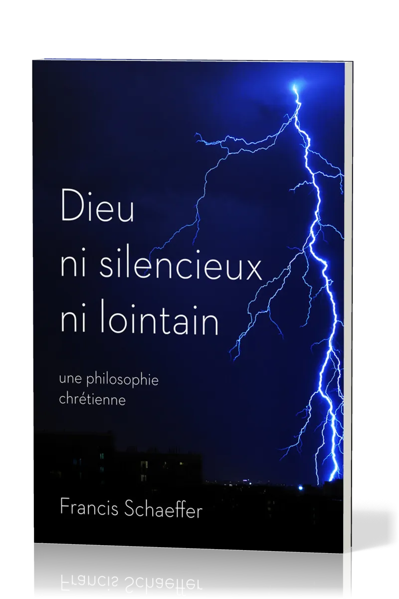 Dieu ni silencieux ni lointain - Une réponse chrétienne aux 3 plus grandes questions de l'humanité