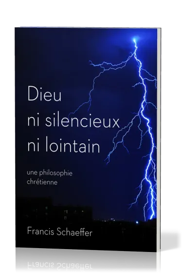 Dieu ni silencieux ni lointain - Une réponse chrétienne aux 3 plus grandes questions de l'humanité