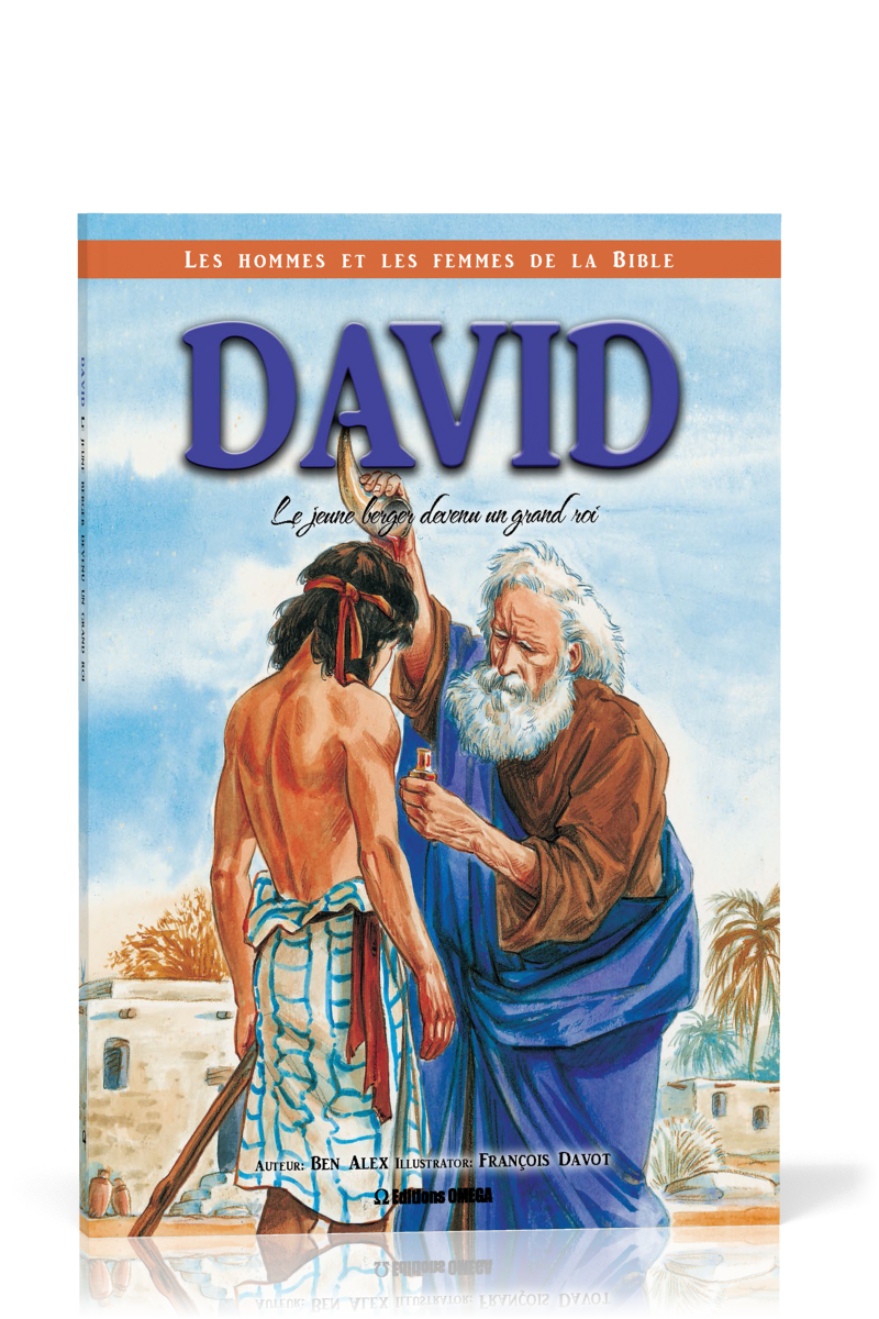 David: le courageux petit berger devenu un grand roi - Collection: Les hommes et les femmes de la Bible