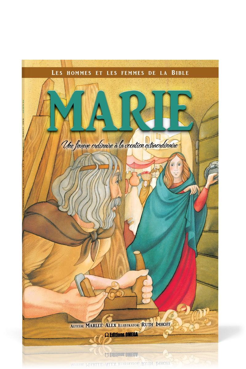 Marie: une femme ordinaire à la vocation extraordinaire - Collection: Les hommes et les femmes de la Bible