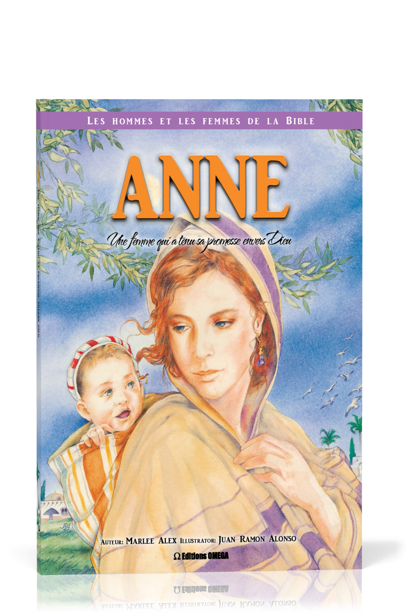 Anne: une femme qui a tenu sa promesse envers Dieu - Collection: Les hommes et les femmes de la Bible