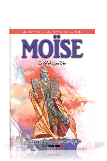 Moïse: le chef choisi par Dieu - Collection: Les hommes et les femmes de la Bible