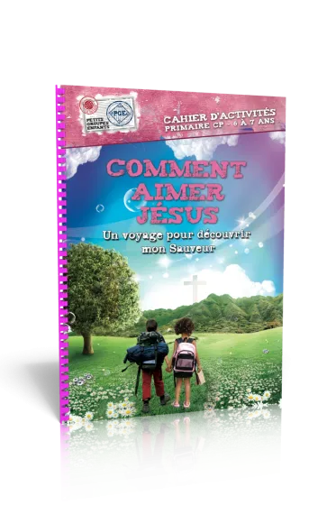 Comment aimer Jésus, cahier d'activités  - Un voyage pour découvrir mon sauveur - Petits Groupes...