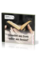 GLAUBE AN GOTT ODER AN JESUS? - EIN VORTRAG VON WERNER GITT - AUDIO-CD